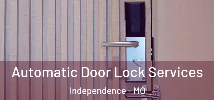 Automatic Door Lock Services Independence - MO
