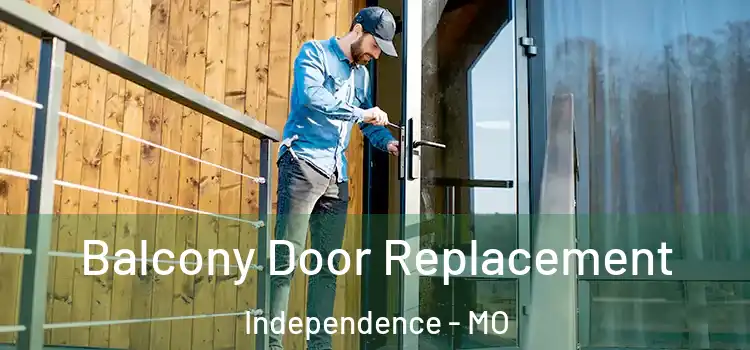  Balcony Door Replacement Independence - MO