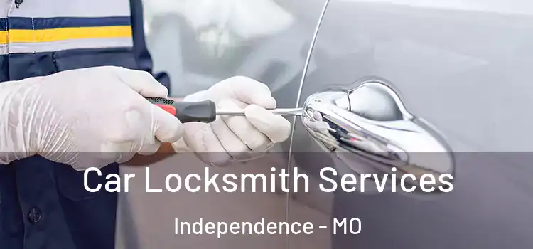  Car Locksmith Services Independence - MO