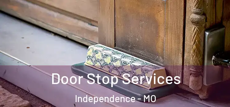  Door Stop Services Independence - MO