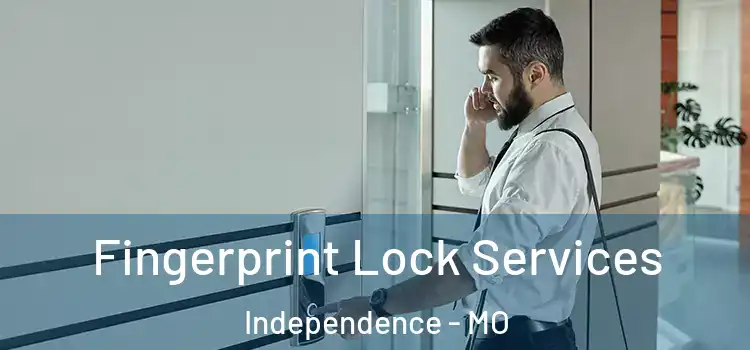  Fingerprint Lock Services Independence - MO