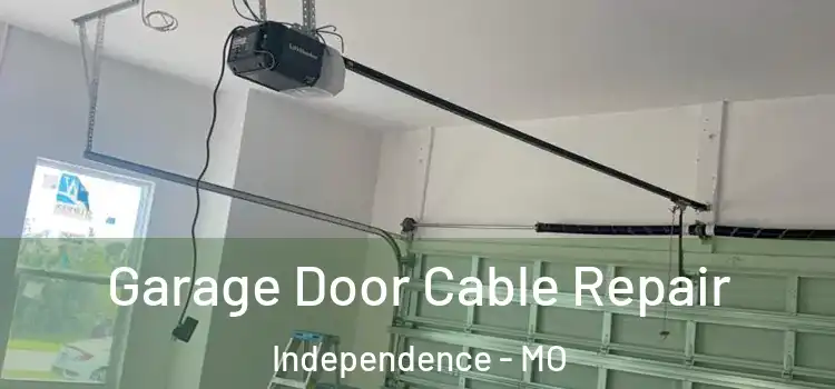  Garage Door Cable Repair Independence - MO