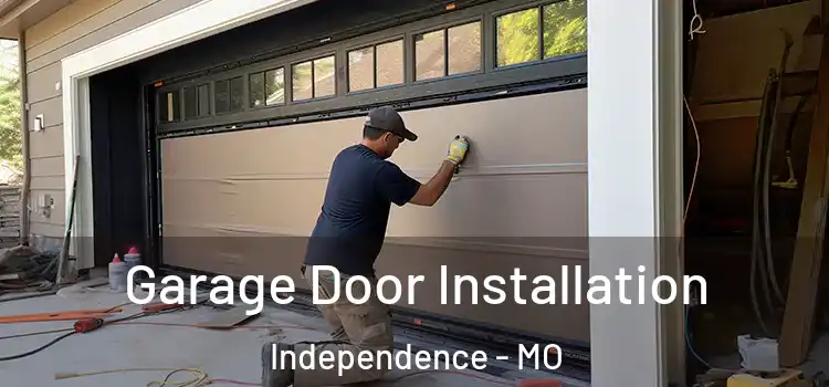  Garage Door Installation Independence - MO