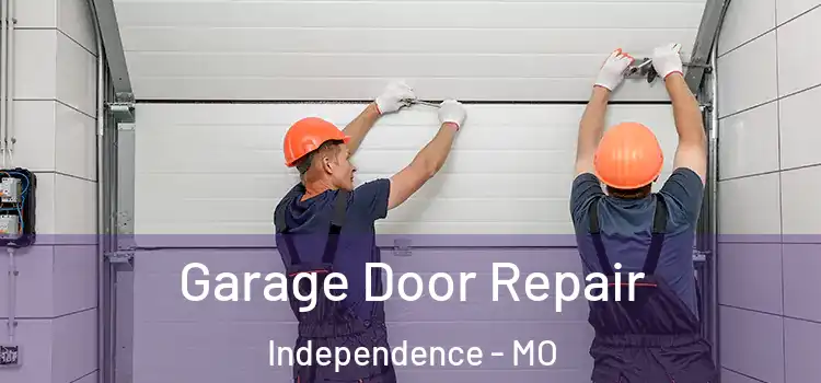  Garage Door Repair Independence - MO