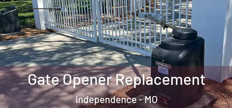  Gate Opener Replacement Independence - MO