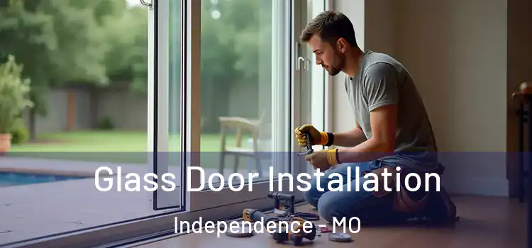  Glass Door Installation Independence - MO