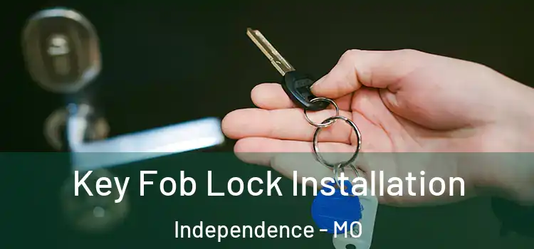  Key Fob Lock Installation Independence - MO