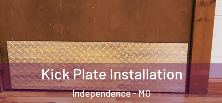  Kick Plate Installation Independence - MO