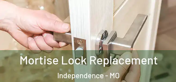  Mortise Lock Replacement Independence - MO