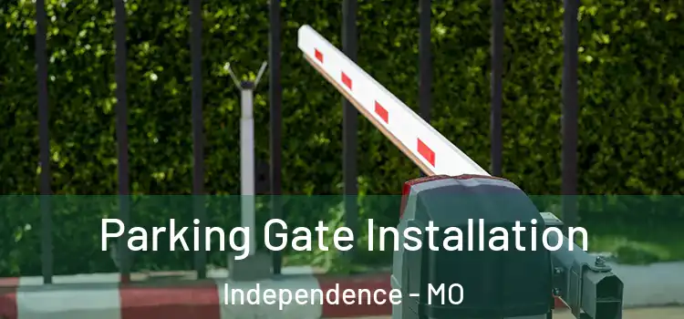  Parking Gate Installation Independence - MO