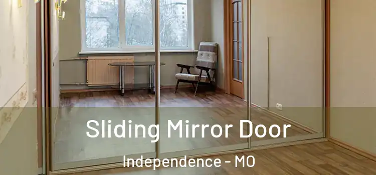 Sliding Mirror Door Independence - MO